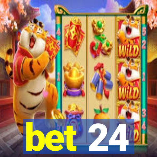 bet 24